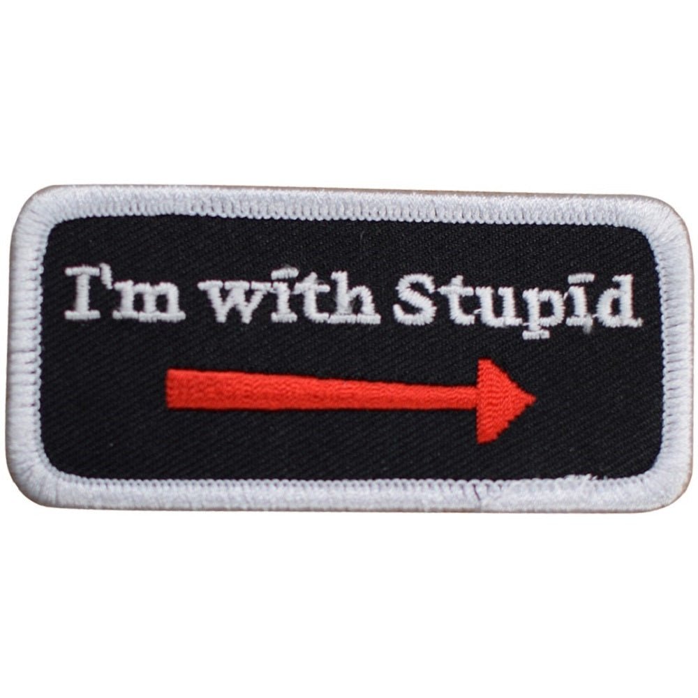 I'm With Stupid Embroidered Patch — Clearance — Iron On 3.25"